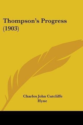 Thompson's Progress (1903)(English, Paperback, Hyne Charles John Cutcliffe)