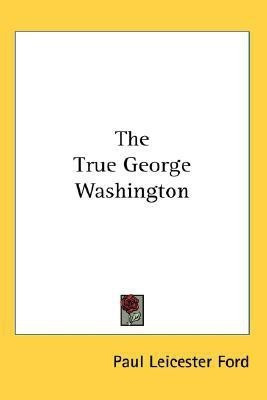 The True George Washington(English, Paperback, Ford Paul Leicester)