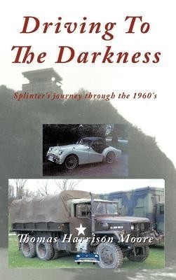 Driving To The Darkness(English, Hardcover, Moore Thomas Harrison)