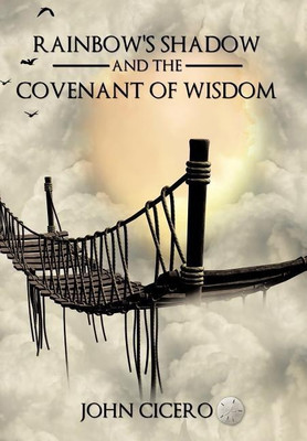 Rainbow's Shadow and the Covenant of Wisdom(English, Hardcover, Cicero John)