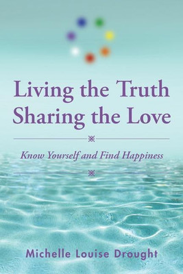 Living the Truth, Sharing the Love(English, Paperback, Drought Michelle Louise)