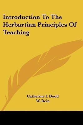 Introduction To The Herbartian Principles Of Teaching(English, Paperback, Dodd Catherine I)
