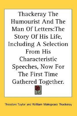 Thackeray The Humourist And The Man Of Letters(English, Paperback, Thackeray William Makepeace)