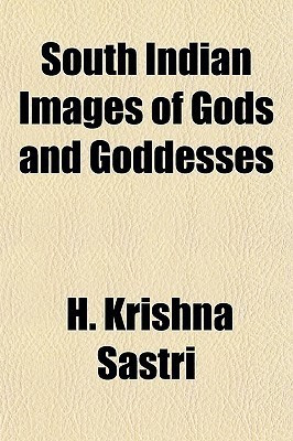 South Indian Images of Gods and Goddesses(English, Paperback, Sastri H Krishna)