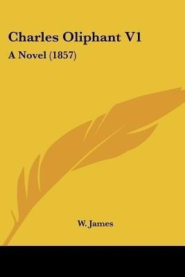 Charles Oliphant V1(English, Paperback, James W)