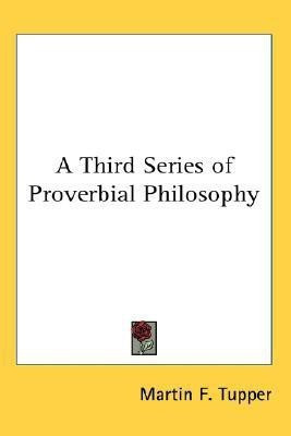 A Third Series of Proverbial Philosophy(English, Paperback, Tupper Martin Farquhar)
