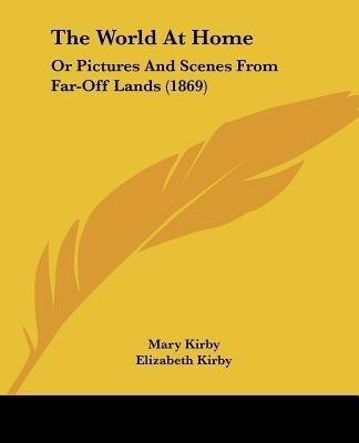 The World At Home(English, Paperback, Kirby Mary)