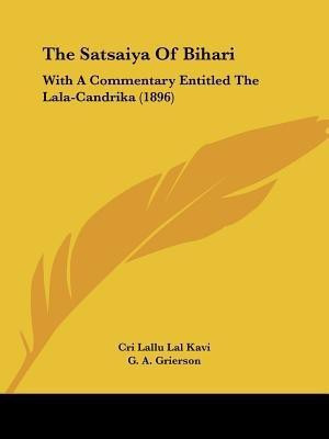 The Satsaiya Of Bihari(English, Paperback, Kavi Cri Lallu Lal)