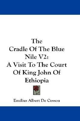 The Cradle Of The Blue Nile V2(English, Paperback, De Cosson Emilius Albert)