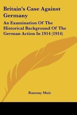 Britain's Case Against Germany(English, Paperback, Muir Ramsay)