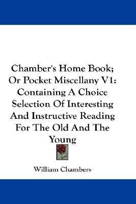 Chamber's Home Book; Or Pocket Miscellany V1(English, Paperback, Chambers William Sir)