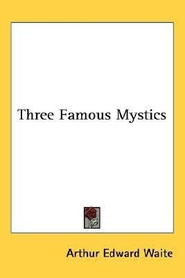 Three Famous Mystics(English, Paperback, Waite Arthur Edward)