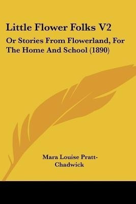 Little Flower Folks V2(English, Paperback, Pratt-Chadwick Mara Louise)