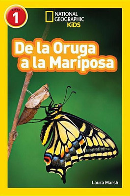 National Geographic Readers: De la Oruga a la Mariposa (Caterpillar to Butterfly)(Spanish, Paperback, Marsh Laura)
