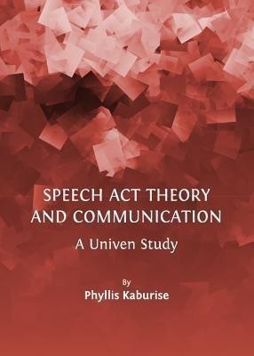 Speech Act Theory and Communication(English, Hardcover, Kaburise Phyllis)