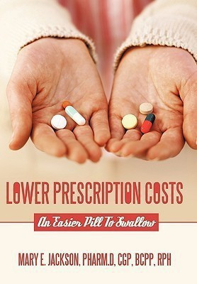 Lower Prescription Costs(English, Paperback, Jackson Pharm.D CGP BCPP RPh Mary E.)