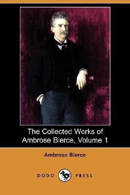 The Collected Works of Ambrose Bierce, Volume 1 (Dodo Press)(English, Paperback, Bierce Ambrose)