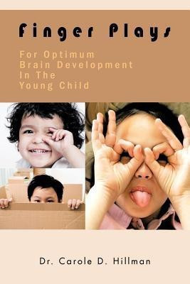 Finger Plays For Optimum Brain Development In The Young Child(English, Paperback, Hillman Dr. Carole D.)