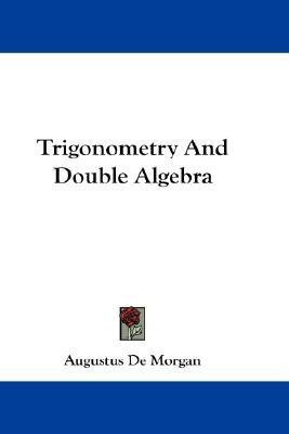 Trigonometry And Double Algebra(English, Paperback, De Morgan Augustus)