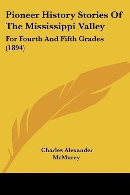 Pioneer History Stories Of The Mississippi Valley(English, Paperback, McMurry Charles Alexander)