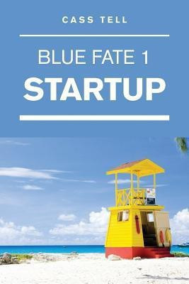 Startup (Blue Fate 1)(English, Paperback, Tell Cass)