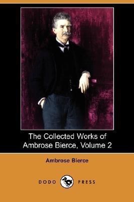 The Collected Works of Ambrose Bierce, Volume 2 (Dodo Press)(English, Paperback, Bierce Ambrose)