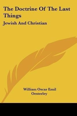 The Doctrine Of The Last Things(English, Paperback, Oesterley William Oscar Emil)