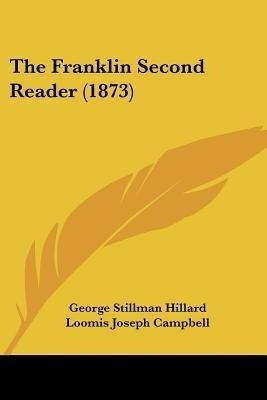 The Franklin Second Reader (1873)(English, Paperback, Hillard George Stillman)