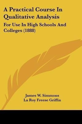 A Practical Course In Qualitative Analysis(English, Paperback, Simmons James W)