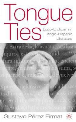 Tongue Ties(English, Hardcover, Perez Firmat Gustavo)