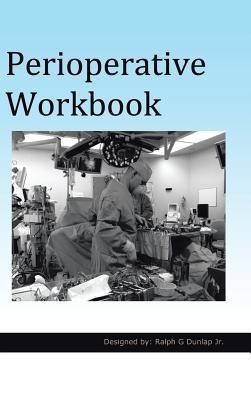 Perioperative Workbook(English, Hardcover, Dunlap Ralph G Jr)