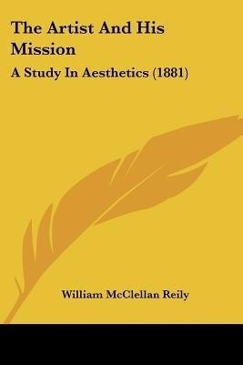 The Artist And His Mission(English, Paperback, Reily William McClellan)