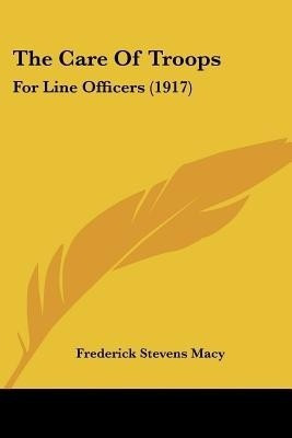 The Care Of Troops(English, Paperback, Macy Frederick Stevens)