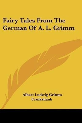 Fairy Tales From The German Of A. L. Grimm(English, Paperback, Grimm Albert Ludwig)