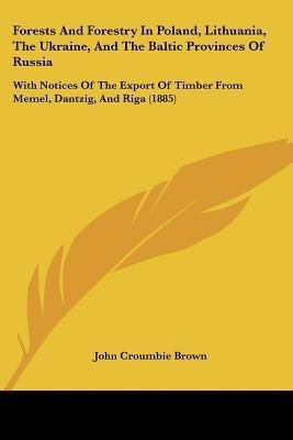 Forests And Forestry In Poland, Lithuania, The Ukraine, And The Baltic Provinces Of Russia(English, Paperback, unknown)