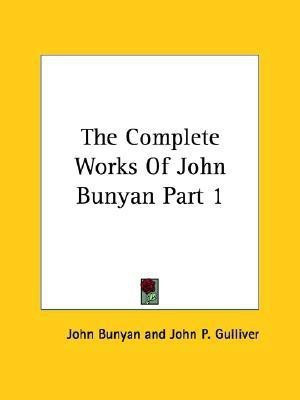 The Complete Works Of John Bunyan Part 1(English, Paperback, Bunyan John)