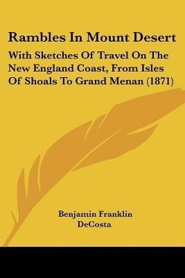 Rambles In Mount Desert(English, Paperback, DeCosta Benjamin Franklin)