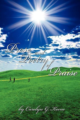 Prose and Poetry of Praise(English, Paperback, Keene Carolyn)