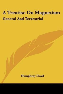 A Treatise On Magnetism(English, Paperback, Lloyd Humphrey)