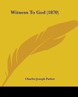 Witness To God (1870)(English, Paperback, Parker Charles Joseph)