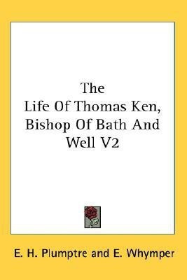 The Life Of Thomas Ken, Bishop Of Bath And Well V2(English, Paperback, Plumptre E H)