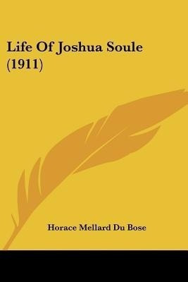 Life Of Joshua Soule (1911)(English, Paperback, Du Bose Horace Mellard)