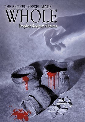 The Broken Vessel Made Whole(English, Paperback, Abrams Prophet Rodney)