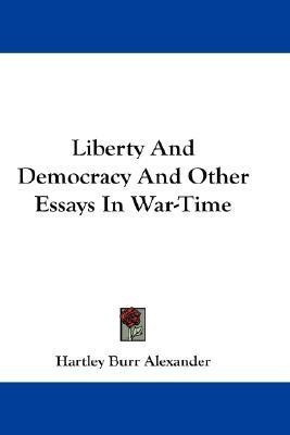 Liberty And Democracy And Other Essays In War-Time(English, Paperback, Alexander Hartley Burr)