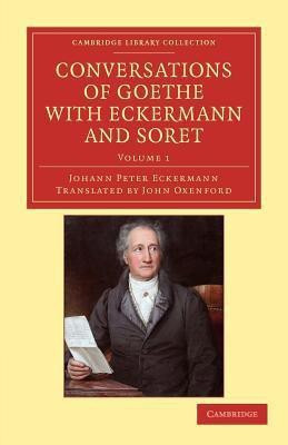 Conversations of Goethe with Eckermann and Soret(English, Paperback, Eckermann Johann Peter)