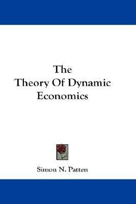 The Theory Of Dynamic Economics(English, Paperback, Patten Simon N)