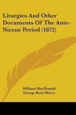 Liturgies And Other Documents Of The Ante-Nicene Period (1872)(English, Paperback, unknown)