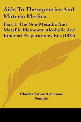 Aids To Therapeutics And Materia Medica(English, Paperback, Semple Charles Edward Armand)