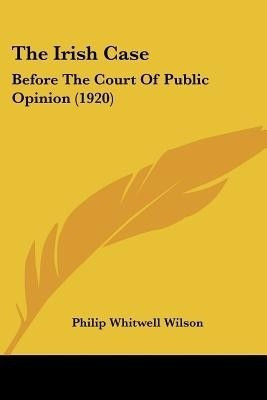 The Irish Case(English, Paperback, Wilson Philip Whitwell)