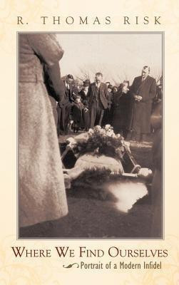 Where We Find Ourselves(English, Hardcover, Risk J.D. M.A. R. Thomas)